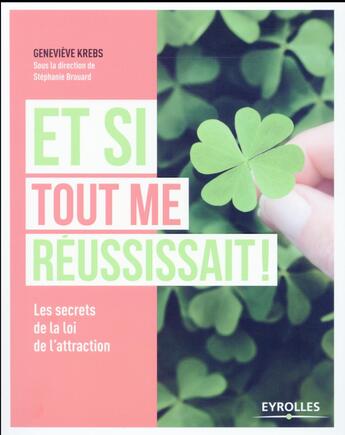 Couverture du livre « Et si tout me réussissait ! les secrets de la loi de l'attraction » de Genevieve Krebs aux éditions Eyrolles