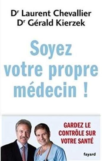 Couverture du livre « Soyez votre propre médecin ! » de Laurent Chevallier aux éditions Fayard