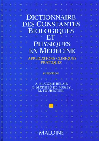 Couverture du livre « Dictionnaire des constantes biologiques et physiques en medecine » de A Blacque-Belair et B Matthieu De Fossey et M Fourestier aux éditions Maloine