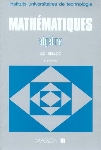 Couverture du livre « Mathematique bts / iut - mathematiques. bts - tome 4 - 2eme edition - algebre » de Belloc Jean-Claude aux éditions Dunod