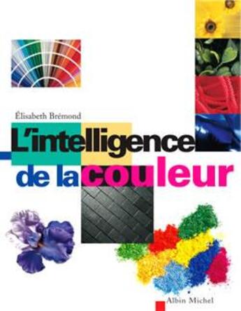 Couverture du livre « L'intelligence de la couleur » de Elisabeth Bremond aux éditions Albin Michel