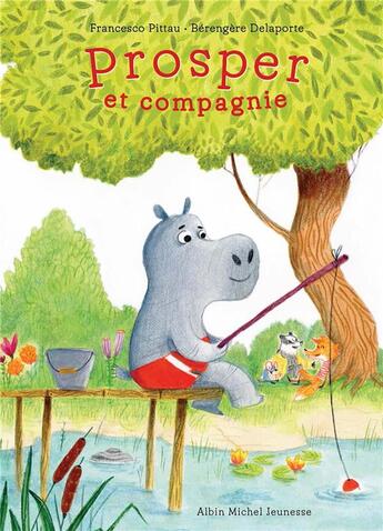 Couverture du livre « Prosper et compagnie » de Francesco Pittau et Berengere Delaporte aux éditions Albin Michel