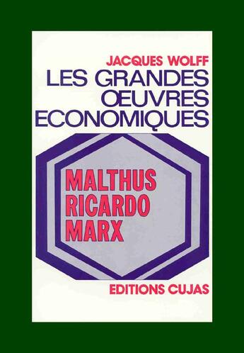 Couverture du livre « Les grandes oeuvres économiques t.2 ; malthus, ricardo, marx » de Jacques Wolff aux éditions Cujas