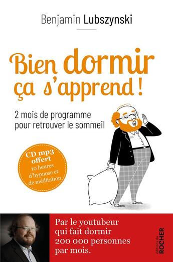 Couverture du livre « Bien dormir ça s'apprend ! ; 2 mois de programme pour retrouver le sommeil » de Benjamin Lubszynski aux éditions Rocher