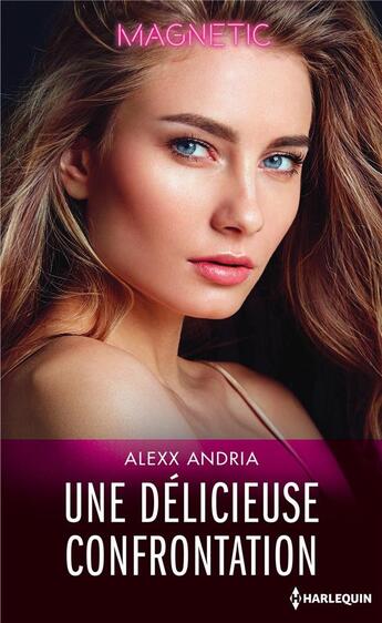 Couverture du livre « Une délicieuse confrontation » de Alexx Andria aux éditions Harlequin