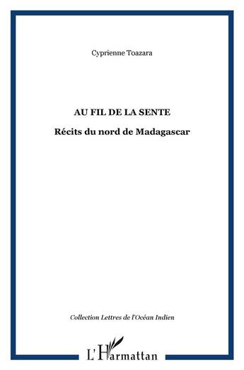 Couverture du livre « Au fil de la sente ; récits du nord de madagascar » de Cyprienne Toazara aux éditions L'harmattan