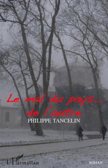 Couverture du livre « Le mal du pays... de l'autre » de Philippe Tancelin aux éditions L'harmattan