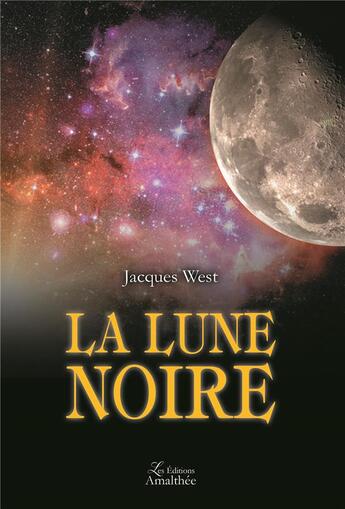 Couverture du livre « La lune noire » de Jacques West aux éditions Amalthee