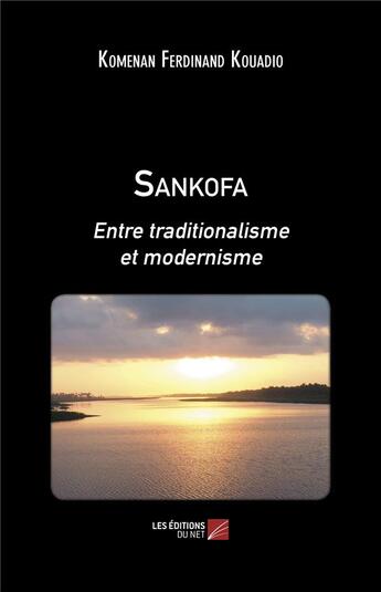 Couverture du livre « Sankofa ; entre traditionalisme et modernisme » de Kouassi Francois Kouadio aux éditions Editions Du Net