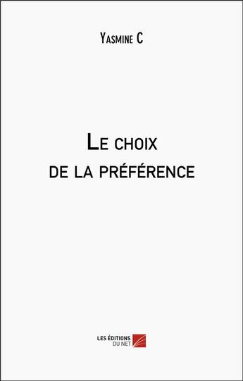 Couverture du livre « Le choix de la préférence » de Yasmine C aux éditions Editions Du Net