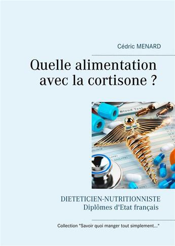 Couverture du livre « Quelle alimentation avec la cortisone ? » de Cedric Menard aux éditions Books On Demand