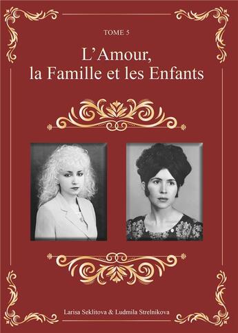 Couverture du livre « L'amour, la famille et les enfants t.5 » de Ludmila Strelnikova et Larisa Seklitova aux éditions Books On Demand