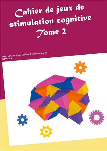 Couverture du livre « Cahier de jeux de stimulation cognitive t.2 » de Sophie Giacchi aux éditions Books On Demand