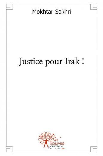 Couverture du livre « Justice pour irak ! » de Mokhtar Sakhri aux éditions Edilivre