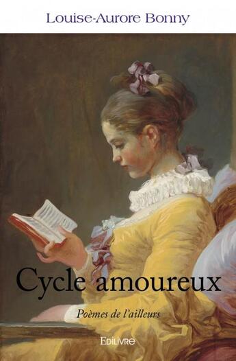 Couverture du livre « Cycle amoureux ; poèmes de l'ailleurs » de Louise-Aurore Bonny aux éditions Edilivre