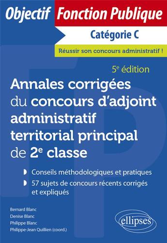 Couverture du livre « Annales corrigées du concours d'adjoint administratif territorial principal de 2e classe (5e édition) » de Philippe-Jean Quillien aux éditions Ellipses