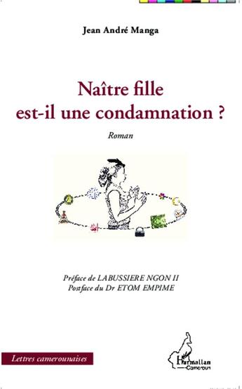Couverture du livre « Naître fille est il une condamnation ? » de Jean Andre Manga aux éditions L'harmattan