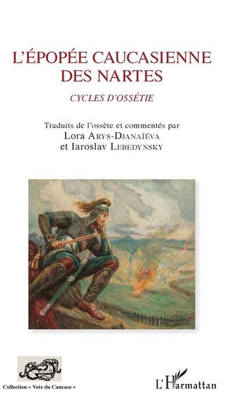 Couverture du livre « L'epopée caucasienne des nartes ; cycles d'ossétie » de  aux éditions L'harmattan