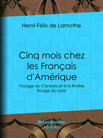 Couverture du livre « Cinq mois chez les Français d'Amérique » de Henri-Felix De Lamothe aux éditions Bnf Collection Ebooks