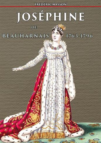 Couverture du livre « Joséphine de Beauharnais 1763-1796 » de Frederic Masson aux éditions Douin