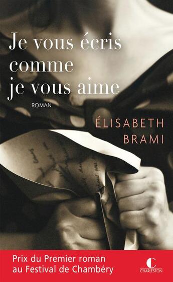 Couverture du livre « Je vous écris comme je vous aime » de Elisabeth Brami aux éditions Charleston