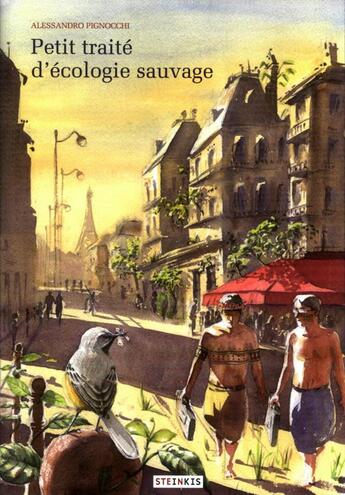 Couverture du livre « Petit traité d'écologie sauvage Tome 1 » de Alessandro Pignocchi aux éditions Steinkis