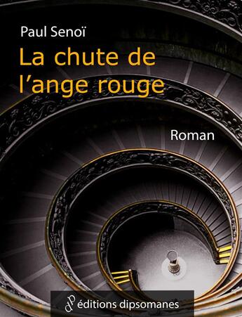 Couverture du livre « La chute de l'ange rouge » de Paul Senoi aux éditions Editions Dipsomanes