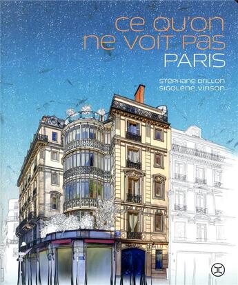 Couverture du livre « Ce qu'on ne voit pas, Paris » de Sigolene Vinson et Stephane Drillon aux éditions Le Tripode