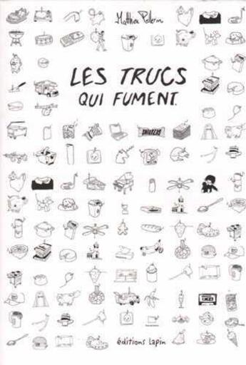 Couverture du livre « Les trucs qui fument » de Matthieu Pellerin aux éditions Lapin