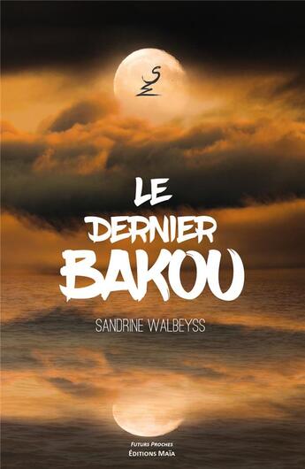 Couverture du livre « Le dernier bakou » de Walbeyss Sandrine aux éditions Editions Maia