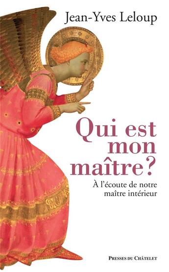 Couverture du livre « Qui est mon maître ? à l'écoute de notre maître intérieur » de Jean-Yves Leloup aux éditions Presses Du Chatelet