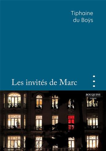 Couverture du livre « Les invités de Marc » de Tiphaine Du Boys aux éditions Bouquins