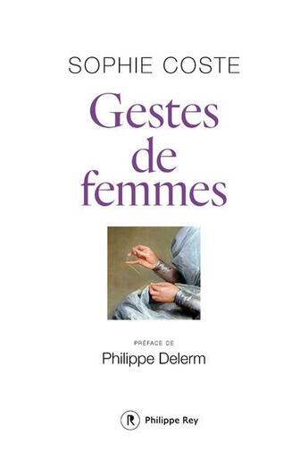 Couverture du livre « Gestes de femmes » de Sophie Coste aux éditions Philippe Rey