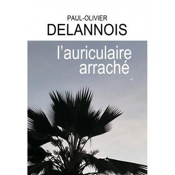 Couverture du livre « L'auriculaire arraché » de Paul-Olivier Delannois aux éditions Chloe Des Lys