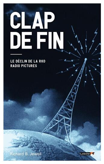 Couverture du livre « Clap de fin : le déclin de la RKO radio pictures » de Richard B. Jewell aux éditions Lobster Films