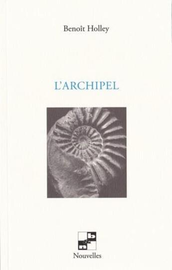 Couverture du livre « L'archipel » de Benoit Holley aux éditions N Et B Editions