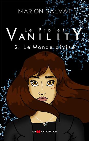 Couverture du livre « Le projet Vanility t.2 ; le monde divisé » de Marion Salvat aux éditions Igb Editions