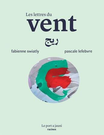 Couverture du livre « Les lettres du vent » de Fabienne Swiatly et Pascale Lefebvre aux éditions Le Port A Jauni