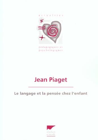 Couverture du livre « Langage Et La Pensee Chez L'Enfant (Le) » de Jean Piaget aux éditions Delachaux & Niestle