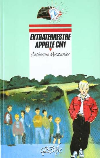 Couverture du livre « Extraterrestre Appelle C.M.1 » de Catherine Missonnier aux éditions Rageot