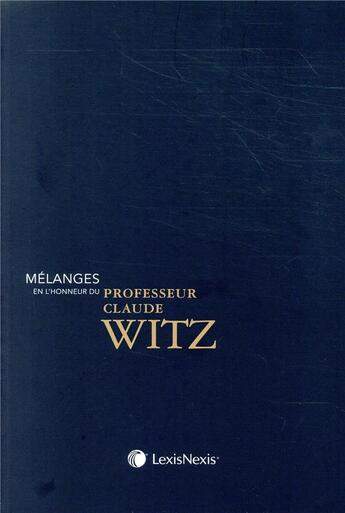 Couverture du livre « Melanges en l honneur du professeur claude witz » de  aux éditions Lexisnexis