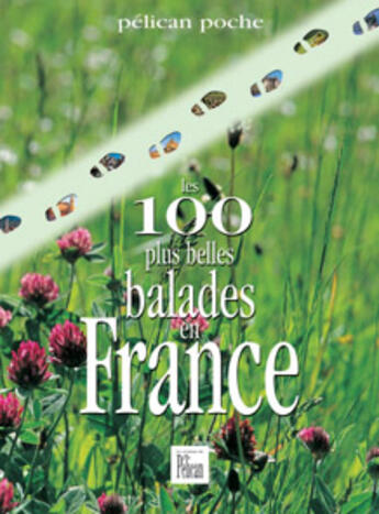 Couverture du livre « 100 plus belles balades en France » de  aux éditions Creations Du Pelican