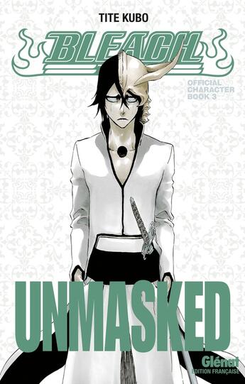 Couverture du livre « Bleach : unmasked » de Tite Kubo aux éditions Glenat