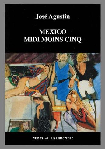 Couverture du livre « Mexico midi moins cinq » de Jose Agustin aux éditions La Difference