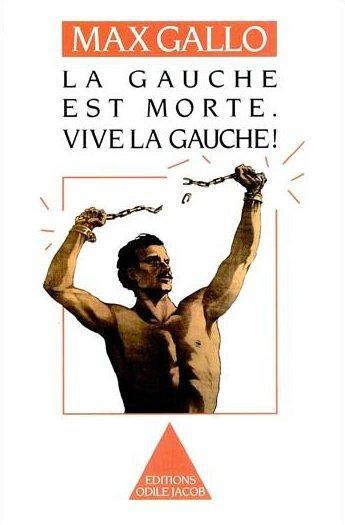 Couverture du livre « La gauche est morte ; vive la gauche ! » de Max Gallo aux éditions Odile Jacob