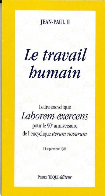 Couverture du livre « Lettre encyclique Laborem Exercens - Le Travail Humain » de Jean-Paul Ii aux éditions Tequi