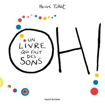 Couverture du livre « Oh ! un livre qui fait des sons » de Herve Tullet aux éditions Bayard Jeunesse