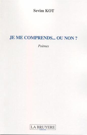 Couverture du livre « Je me comprends... ou non ? » de Sevim Kot aux éditions La Bruyere