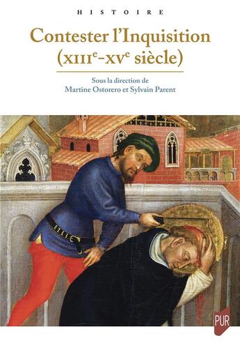 Couverture du livre « Contester l'Inquisition (XIIIe-XVe siècle) » de Sylvain Parent et . Collectif et Martine Ostorero aux éditions Pu De Rennes