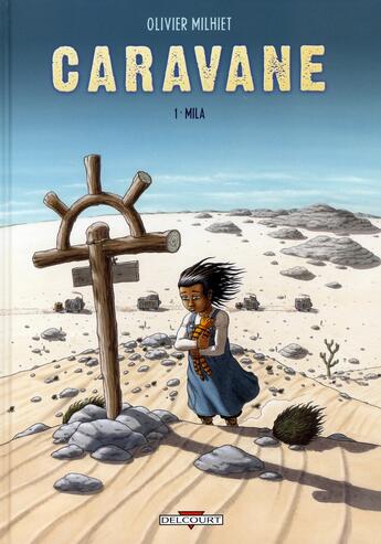 Couverture du livre « Caravane Tome 1 ; Mila » de Olivier Milhiet aux éditions Delcourt